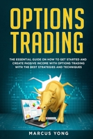 Options Trading for Beginners: The Essential Guide On How To Get Started And Create Passive Income With Options Trading With The Best Strategies And Techniques 1802082786 Book Cover