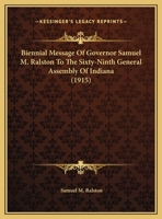 Biennial Message Of Governor Samuel M. Ralston To The Sixty-Ninth General Assembly Of Indiana 1162072210 Book Cover