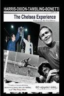 The Chelsea Experience - Ron Harris, Peter Bonetti, Kerry Dixon, Bobby Tambling 1409252949 Book Cover