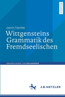 Wittgensteins Grammatik des Fremdseelischen (Abhandlungen zur Philosophie) 3662647087 Book Cover