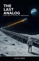 The Last Analog (The Age of Unbounding) B0H72X772X Book Cover