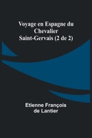 Voyage en Espagne du Chevalier Saint-Gervais (2 de 2) 9357964851 Book Cover