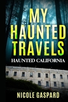 My Haunted Travels: Haunted California B0CQYVH7XM Book Cover