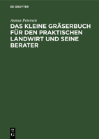 Das Kleine Gräserbuch Für Den Praktischen Landwirt Und Seine Berater: Eine Anleitung Zur Erkennung Der Landwirtschaftlich Wichtigen Gräser, Zur Kultur 3112573099 Book Cover
