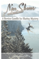 Nice Shows: A Berrien Gamble Ice Skating Mystery (Berrien Gamble Ice Skating Mysteries) 0595097030 Book Cover