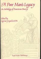 A Poor Man's Legacy: An Anthology of Franciscan Poverty 1576590690 Book Cover