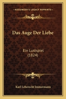 Das Auge Der Liebe. Ein Lustspiel 1375244361 Book Cover