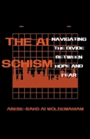 The AI Schism: Navigating the Divide Between Hope and Fear (1a) B0CNVCK7F5 Book Cover