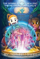 The Sparkle Riot Crew and the Kid From Star Quad 9 B09GCVLN7G Book Cover