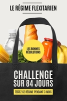 LES BONNES RÉSOLUTIONS - LE RÉGIME FLEXITARIEN: VOTRE DEFI SUR 84 JOURS (French Edition) B0DTJ6DPR3 Book Cover