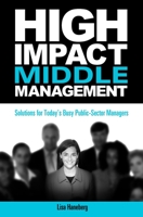 High-Impact Middle Management: Solutions for Today's Busy Public-Sector Managers 1562866990 Book Cover