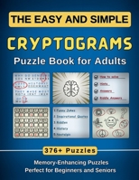 The Easy and Simple Cryptograms Puzzle Book for Adults: 376+ Memory-Enhancing Puzzles with Fun Laugh-Out-Loud Jokes, Quotes, and More (Perfect for Beg 1960809156 Book Cover