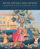 With Needle and Brush: Schoolgirl Embroidery from the Connecticut River Valley, 1740-1840 0983053219 Book Cover
