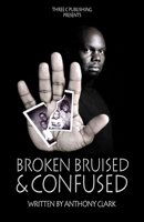 Broken Bruised And Confused: In The Beginning There Was Love B0C47JL917 Book Cover