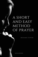 A Short And Easy Method of Prayer: Easy to Read Layout 2384550497 Book Cover