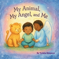 My Animal, My Angel and Me B0G1YP5QJF Book Cover