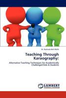 Teaching Through Karaography:: Alternative Teaching Techniques for Academically Challenged Kids & Students 3846501735 Book Cover