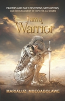 I Am a Warrior: Prayers and Daily Devotions, Motivations, and Encouragement of Hope for All Women 169964070X Book Cover