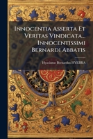Innocentia Asserta Et Veritas Vindicata... Innocentissimi Bernardi Abbatis 117545818X Book Cover