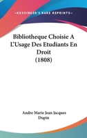 Bibliotheque Choisie A L'Usage Des Etudiants En Droit (1808) 1160325707 Book Cover