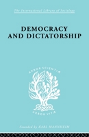 Democracy and Dictatorship: Their Psychology and Patterns 041560527X Book Cover