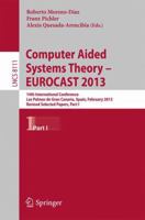 Computer Aided Systems Theory -- EUROCAST 2013: 14th International Conference, Las Palmas de Gran Canaria, Spain, February 10-15, 2013. Revised Selected Papers, Part I 364253855X Book Cover