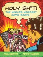 Holy Sh*t!: The World's Weirdest Comic Books 0312533950 Book Cover