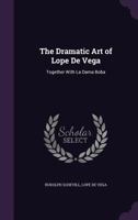 The Dramatic Art of Lope de Vega 1432526022 Book Cover