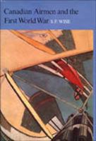 Canadian Airmen and the First World War: The Official History of the Royal Canadian Air Force, Vol. I 0802023797 Book Cover