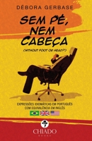 Sem pé, nem cabeça - Expressões idiomáticas em português 9895246439 Book Cover