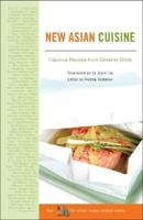 New Asian Cuisine: Fabulous Recipes from Celebrity Chefs 0977237001 Book Cover