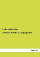 Deutsche M�bel Der Vergangenheit (Classic Reprint) 3846012521 Book Cover