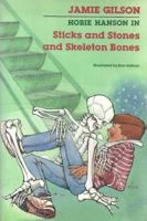Sticks and Stones and Skeleton Bones 0688100988 Book Cover