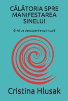 CĂlĂtoria Spre Manifestarea Sinelui: Ghid de descoperire spirituală 1660215366 Book Cover