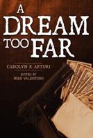 A Dream Too Far 1475282168 Book Cover