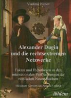 Alexander Dugin und die rechtsextremen Netzwerke: Fakten Und Hypothesen Zu Den Internationalen Verflechtungen Der Russischen Neuen Rechten 389821804X Book Cover