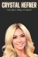 Crystal Hefner: A Life of Glamour, Challenges, and Transformation B0CT3CRMXC Book Cover