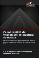 L'applicabilità dei meccanismi di giustizia riparativa: Misure socio-educative per gli adolescenti autori di reato nel programma di Caxias da Paz a partire dal 2014 6206249794 Book Cover