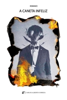 A caneta Infeliz: Romance B0B2TSGVY3 Book Cover