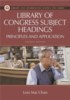 Library of Congress Subject Headings: Principles and Application (Library and Information Science Text Series) 1591581567 Book Cover