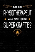 Ich bin Physiotherapeut was sind deine Superkr�fte? Notizbuch: Physiotherapeut Journal DIN A5 liniert 120 Seiten Geschenk 167146382X Book Cover