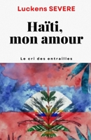 Haïti, mon amour: Le cri des entrailles (French Edition) B0FKN9R495 Book Cover