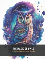 The Magic of Owls: 50 Enchanting Artworks for Coloring B0C4MVRH5C Book Cover