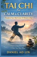THE 10-MINUTE TAI CHI RESET: A Beginner’s Guide to Relieve Stress, Ease Anxiety & Restore Mental Clarity Fast B0GWRSP4J5 Book Cover