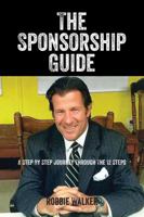 The Sponsorship Guide: A Step by Step Journey Through the 12 Steps 1478779071 Book Cover