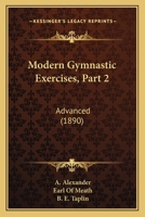Modern Gymnastic Exercises, Part 2: Advanced 1437082327 Book Cover