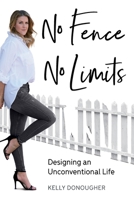No Fence No Limits: Designing an Unconventional Life 0648995704 Book Cover