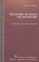 The Poetry of Villon and Baudelaire: Two Worlds, One Human Condition 0820434728 Book Cover