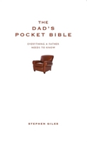 The Dad's Pocket Bible: Everything a brilliant father needs to know 1907087028 Book Cover