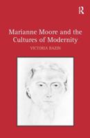 Marianne Moore and the Cultures of Modernity 1032926562 Book Cover